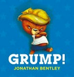 Grump! / Jonathan Bentley.