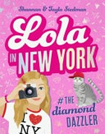 Lola in New York : #the diamond dazzler / Shannan & Tayla Stedman.