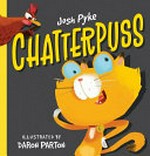 Chatterpuss / Josh Pyke ; illustrated by Daron Parton.