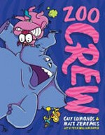 Zoo crew / Guy Edmonds & Matt Zeremes ; art by Peter William Popple.