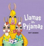 Llamas in pyjamas / Matt Cosgrove.