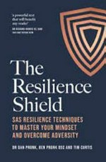 The resilience shield / Dr Dan Pronk, Ben Pronk DSC and Tim Curtis.