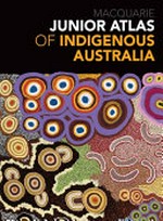 Junior atlas of Indigenous Australia / general editors, Bill Arthur & Victoria Morgan.
