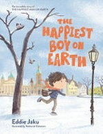 The happiest boy on Earth / Eddie Jaku ; illustrated by Nathaniel Eckstrom.