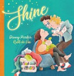 Shine / Danny Parker & [illustrations by] Ruth de Vos.