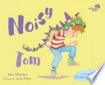Noisy Tom : a book about communicating / Jane Martino ; illustrated by Annie White.