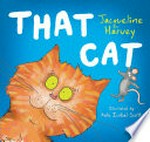 That cat / Jacqueline Harvey ; illustrated by Kate Isobel Scott.
