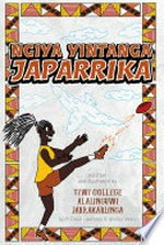 Ngiya Yintanga Japarrika / written and illustrated by Tiwi College Alalinguwi Jarrakarlinga ; with David Lawrence & Shelley Ware.