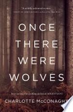 Once there were wolves / Charlotte McConaghy.