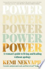 Power : a woman's guide to living and leading without apology / Kemi Nekvapil.