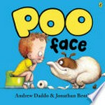 Poo face / Andrew Daddo & Jonathan Bentley.