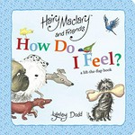 How do I feel? : a lift-the-flap book / Lynley Dodd.