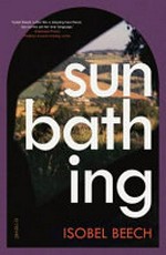 Sunbathing : a novel / Isobel Beech.
