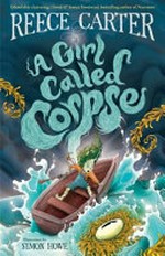 A girl called Corpse / Reece Carter ; illustrations by Simon Howe.