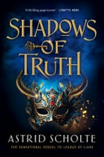 Shadows of truth / Astrid Scholte.