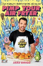 Pimp your air fryer / Jake Grigg.