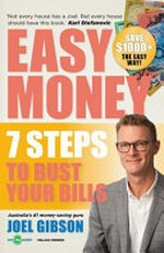 Easy money : 7 steps to bust your bills / Joel Gibson.