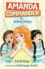 The yellow dress / Coral Vass ; illustrated by Heidi Cooper Smith.