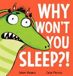 Why won't you sleep?! / Adam Wallace, Carla Martell.