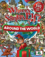 Where's Santa's Elf?: around the world / Bill Hope.