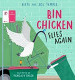 Bin chicken flies again / Kate and Jol Temple, illustrated by Ronojoy Ghosh.
