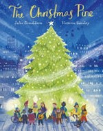 The Christmas Pine / written by Julia Donaldson ; illustrated by Victoria Sandøy.