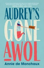 Audrey's gone AWOL / Annie de Monchaux.