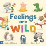 Feelings are wild / Sophy Williams, Gavin Scott.