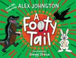 A footy tail / Alex Johnston ; illustrated by Gregg Dreise.