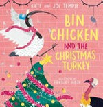 Bin Chicken and the Christmas turkey / Kate and Jol Temple ; illustrated by Ronojoy Ghosh.