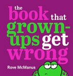 The book that grown-ups get wrong / Rove McManus.
