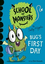 Bug's first day / by Sally Rippin ; art by Chris Kennett.