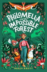 Philomella and the Impossible Forest / Doris Brett.