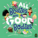 All bodies are good bodies / Charlotte Barkla ; illustrations by Erica Salcedo.