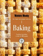 Baking : the test kitchen collection : teaching Australians to bake for 90 years / editorial & food director, Sophia Young.