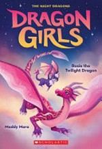 Rosie the twilight dragon / by Maddy Mara ; illustrations by Barbara Szepesi Szucs.