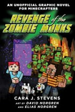 Revenge of the zombie monks : an unofficial graphic novel for Minecrafters / Cara J. Stevens ; art by David Norgren and Elias Norgren.