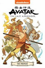 Avatar, the last airbender. The promise / ceated by: Bryan Konietzko, Michael Dante Dimartino ; script: Gene Luen Yang ; art and cover: Gurihiru ; lettering: Michael Heisler.