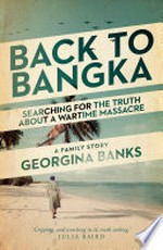 Back to Bangka / Georigina Banks.