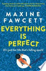 Everything is perfect / Maxine Fawcett.