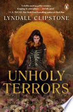 Unholy terrors / Lyndall Clipstone.