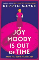 Joy Moody is out of time / Kerryn Mayne.