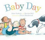 Baby day / Jane Godwin and Davina Bell ; illustrated by Freya Blackwood.