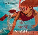 No more plastic / by Alma Fullerton.