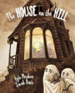 The house on the hill / Kyle Mewburn ; illustrations, Sarah Davis.