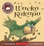 Wacko kakapo / words by Yvonne Morrison ; pictures by Donovan Bixley.