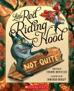 Little red riding hood...not quite / written by Yvonne Morrison ; illustrated by Donovan Bixley.