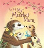 My meerkat mum / Ruth Paul.