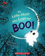 The little ghost who lost her boo! / written by Elaine Bickell ; illustrated by Raymond McGrath.