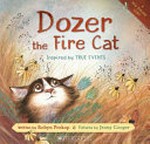 Dozer the Fire Cat : a New Zealand story inspired by true events / written by Robyn Prokop ; pictures by Jenny Cooper.